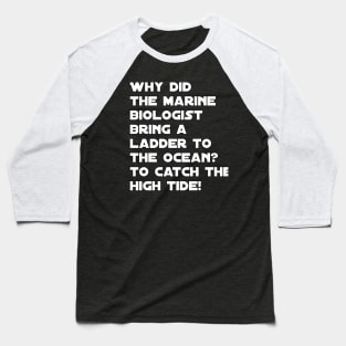 Funny marine biologist quote Baseball T-Shirt